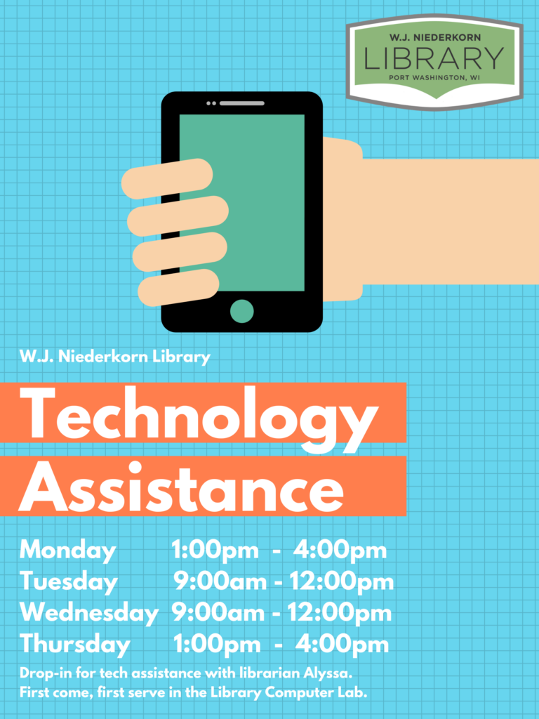 Technology Assistance poster. Drop-in hours at W.J. Niederkorn Library are Monday 1-4pm; Tuesday 9am-12pm; Wednesday 9am-12pm; and Thursday 1-4pm.